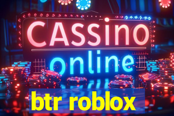 btr roblox